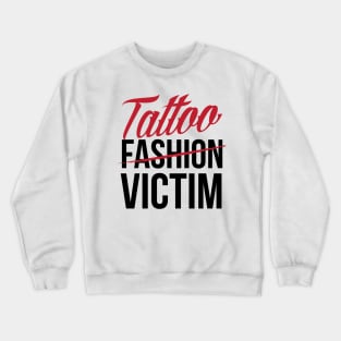 Tattoo Fashion Victim (black) Crewneck Sweatshirt